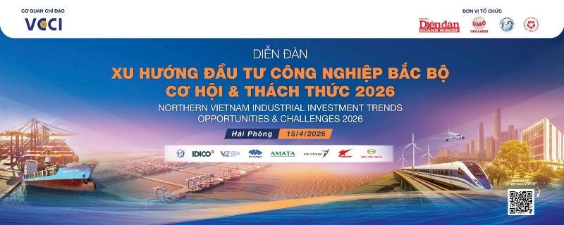 15/4: Diễn đàn “Xu hướng đầu tư công nghiệp Bắc Bộ – Cơ hội & Thách thức 2026”.